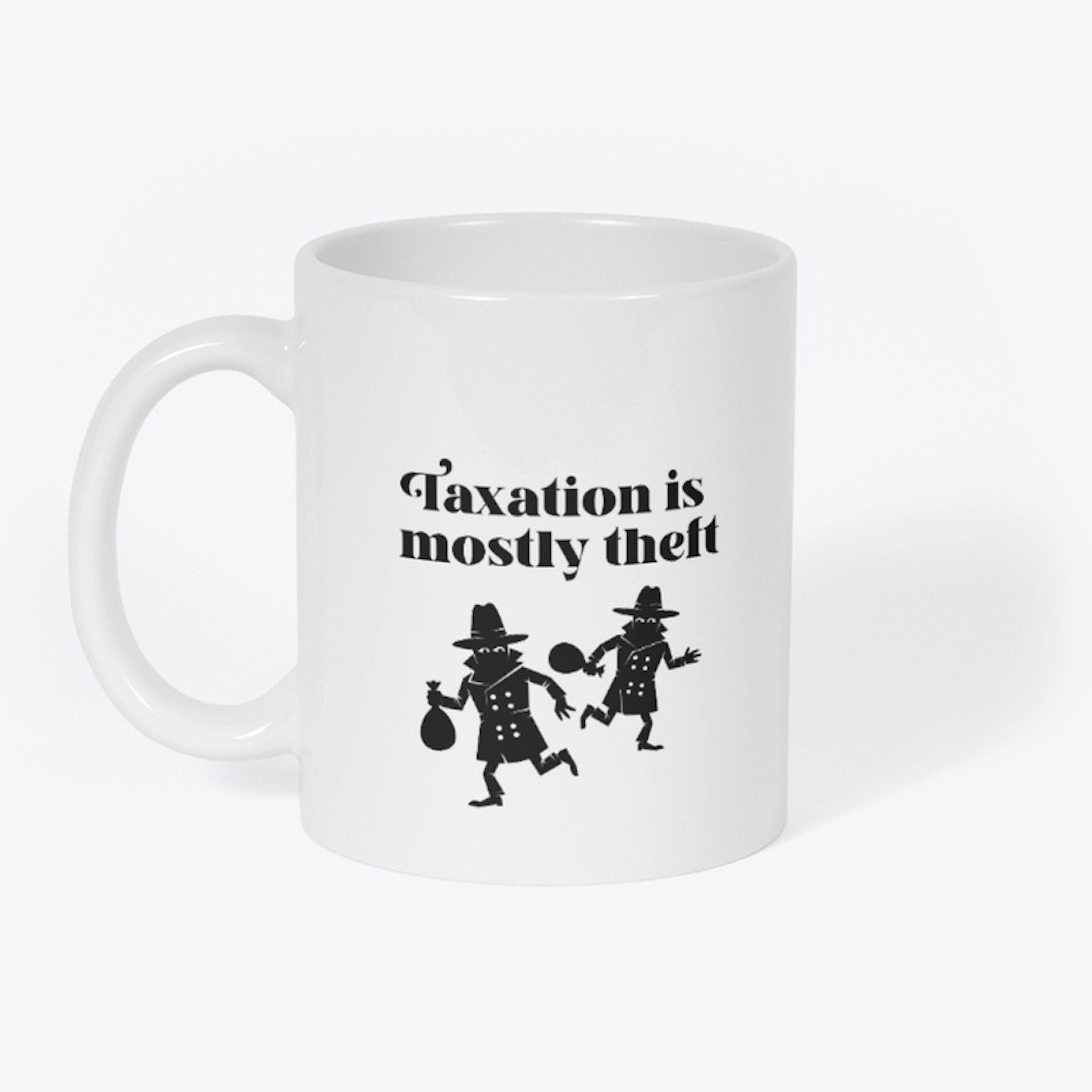 "Taxation is mostly theft" mug